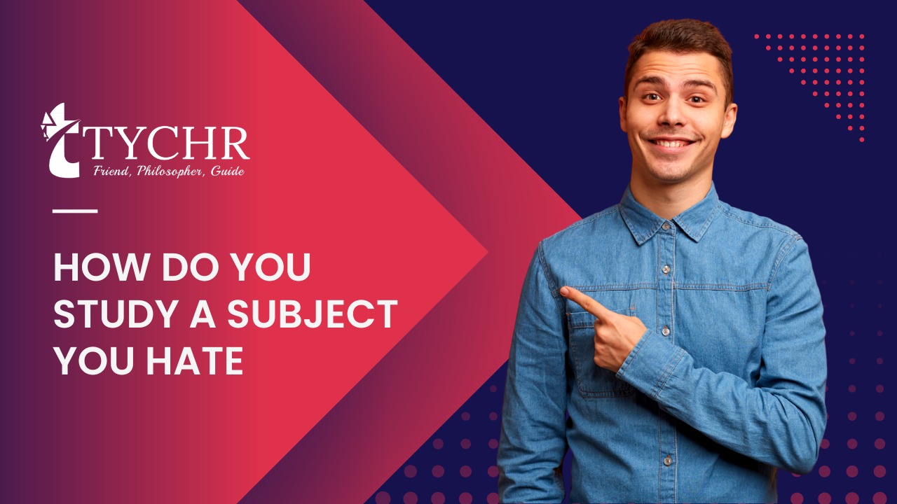 How do you study a subject you hate